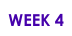 WEEK 4