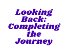 Looking Back Completing the Journey