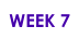 WEEK 7
